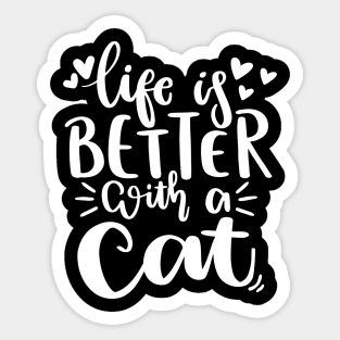 Life Is Better With A Cat. Funny Cat Lover Quote. Sticker